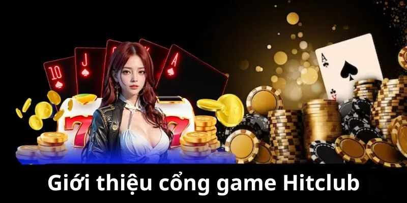 Giới thiệu cổng game Hitclub