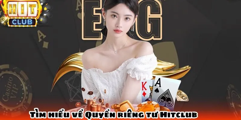 Tìm hiểu về Hitclub Quyền riêng tư